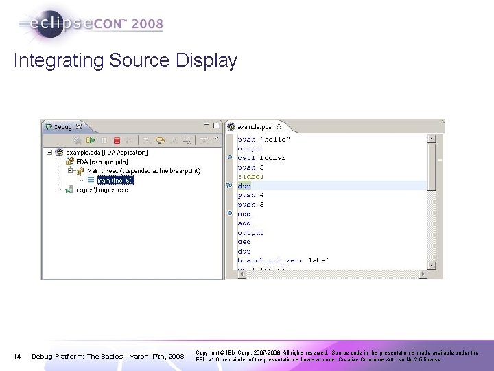 Integrating Source Display 14 Debug Platform: The Basics | March 17 th, 2008 Copyright