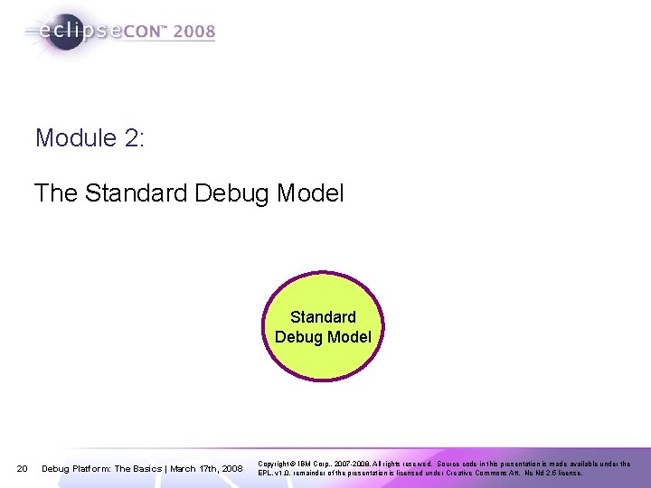 Module 2: The Standard Debug Model 20 Debug Platform: The Basics | March 17