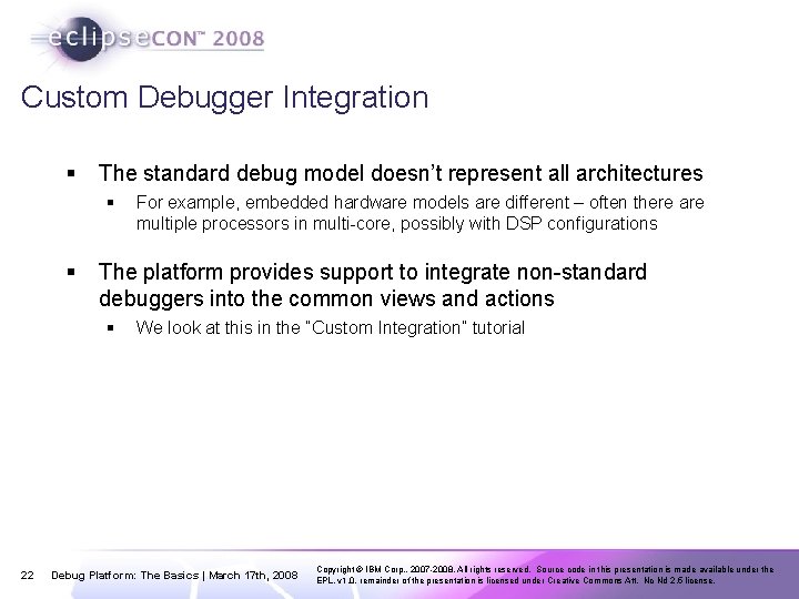 Custom Debugger Integration § The standard debug model doesn’t represent all architectures § §
