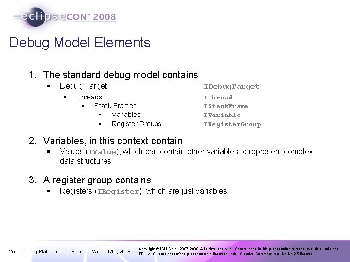 Debug Model Elements 1. The standard debug model contains § Debug Target § IDebug.