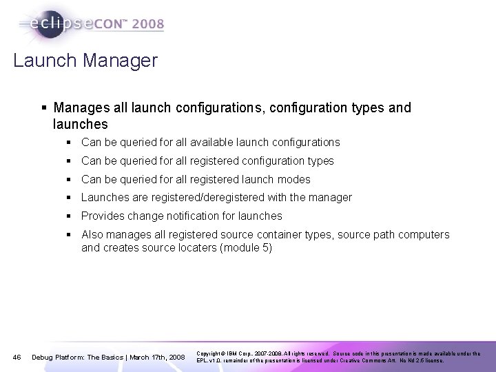 Launch Manager § Manages all launch configurations, configuration types and launches § Can be