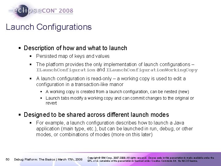 Launch Configurations § Description of how and what to launch § Persisted map of