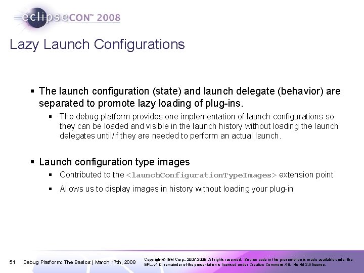 Lazy Launch Configurations § The launch configuration (state) and launch delegate (behavior) are separated