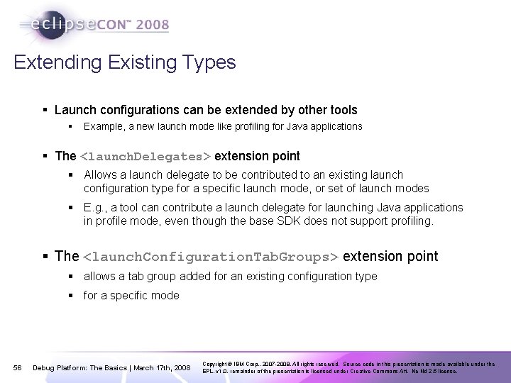 Extending Existing Types § Launch configurations can be extended by other tools § Example,