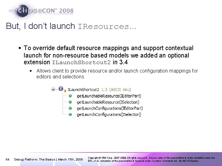 But, I don’t launch IResources… § To override default resource mappings and support contextual