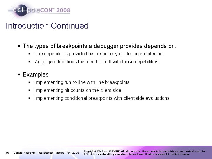Introduction Continued § The types of breakpoints a debugger provides depends on: § The