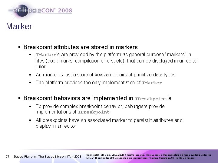 Marker § Breakpoint attributes are stored in markers § IMarker’s are provided by the