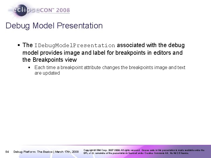 Debug Model Presentation § The IDebug. Model. Presentation associated with the debug model provides