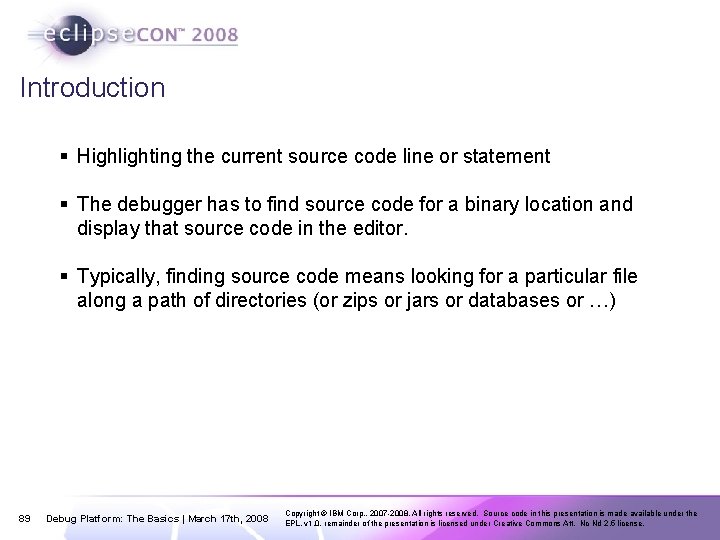 Introduction § Highlighting the current source code line or statement § The debugger has