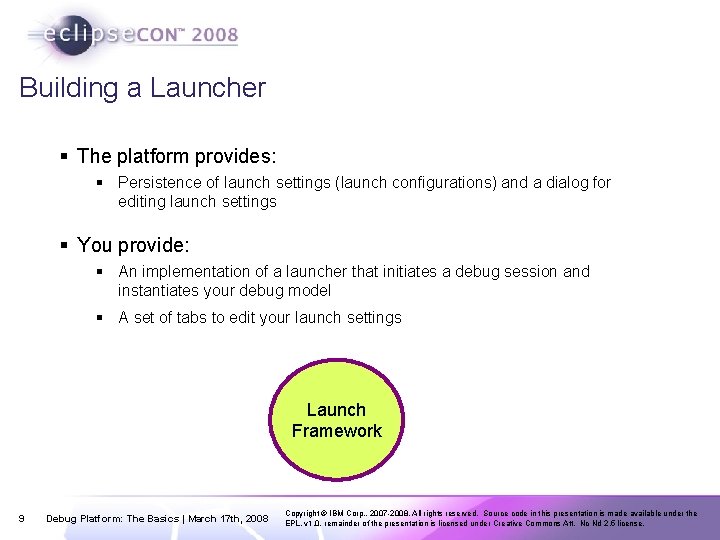 Building a Launcher § The platform provides: § Persistence of launch settings (launch configurations)