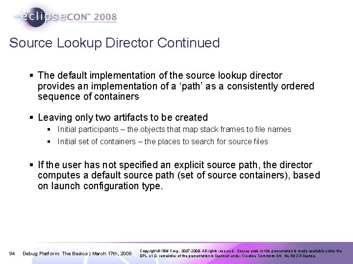 Source Lookup Director Continued § The default implementation of the source lookup director provides
