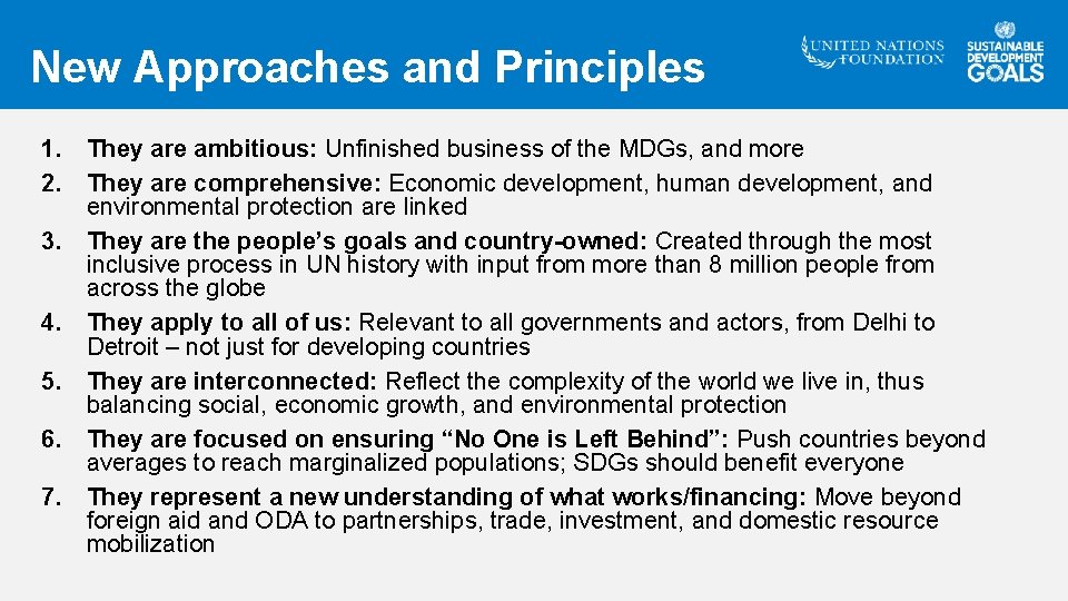 New Approaches and Principles 1. They are ambitious: Unfinished business of the MDGs, and