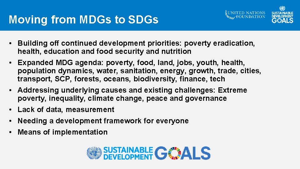 Moving from MDGs to SDGs • Building off continued development priorities: poverty eradication, health,