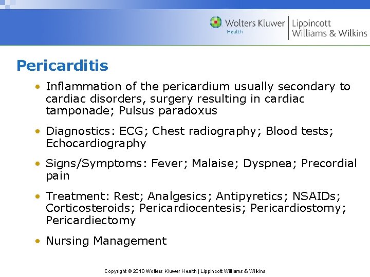 Pericarditis • Inflammation of the pericardium usually secondary to cardiac disorders, surgery resulting in