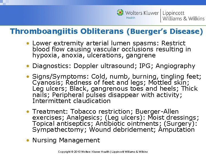 Thromboangiitis Obliterans (Buerger’s Disease) • Lower extremity arterial lumen spasms: Restrict blood flow causing