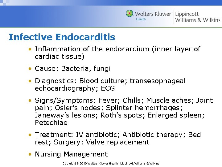 Infective Endocarditis • Inflammation of the endocardium (inner layer of cardiac tissue) • Cause: