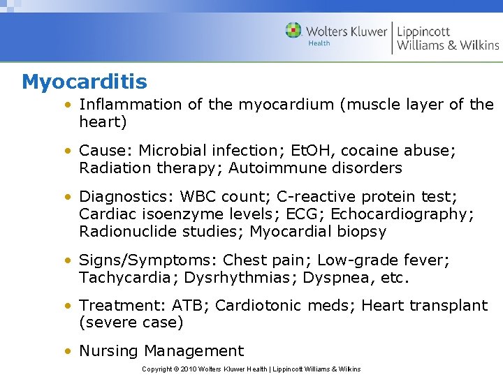 Myocarditis • Inflammation of the myocardium (muscle layer of the heart) • Cause: Microbial