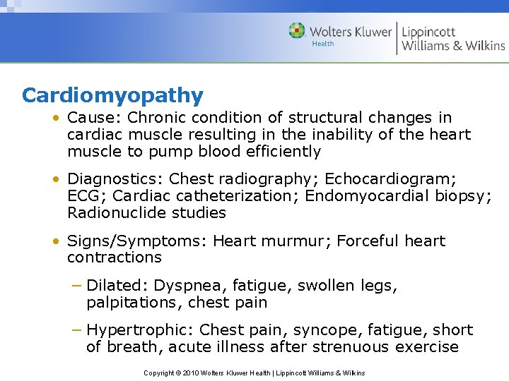 Cardiomyopathy • Cause: Chronic condition of structural changes in cardiac muscle resulting in the