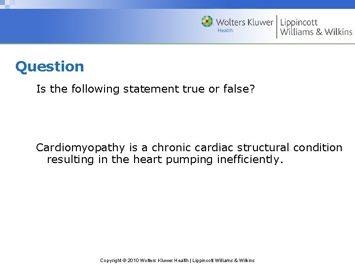 Question Is the following statement true or false? Cardiomyopathy is a chronic cardiac structural