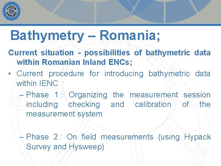 Bathymetry – Romania; Current situation - possibilities of bathymetric data within Romanian Inland ENCs;