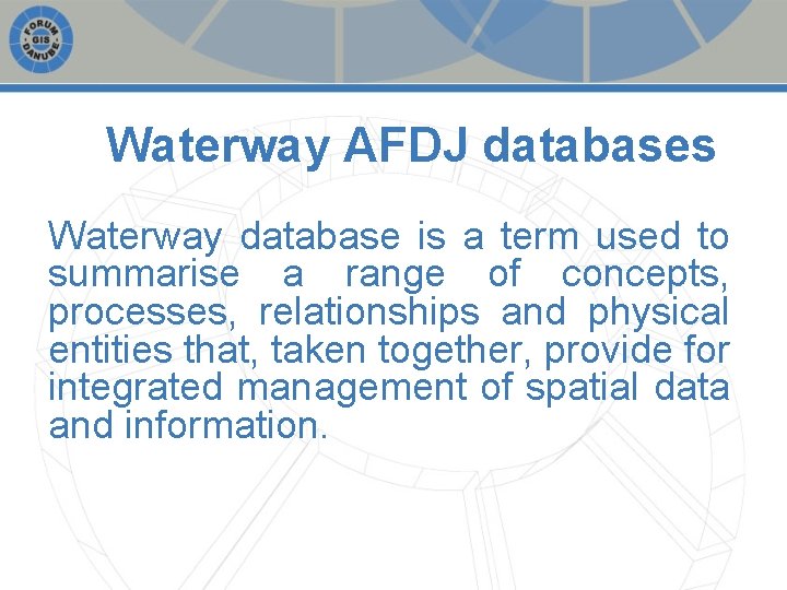 Waterway AFDJ databases Waterway database is a term used to summarise a range of