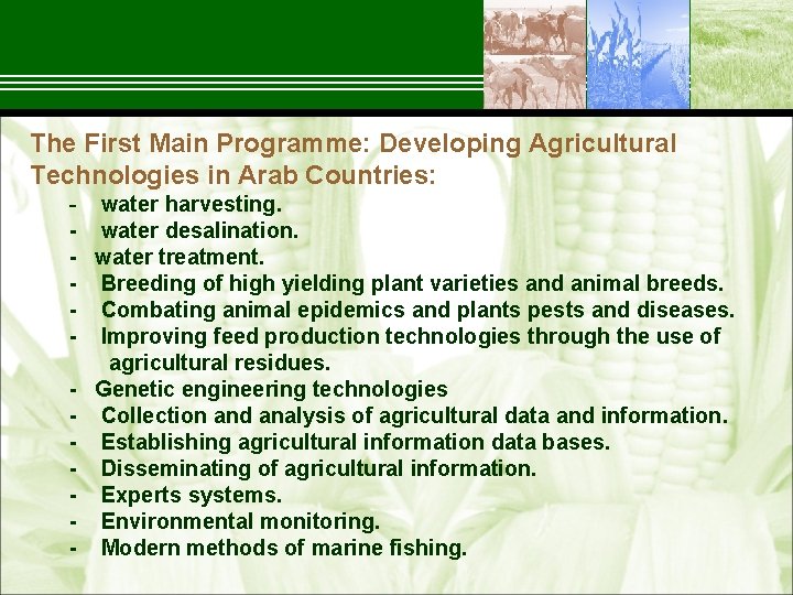 The First Main Programme: Developing Agricultural Technologies in Arab Countries: - water harvesting. water