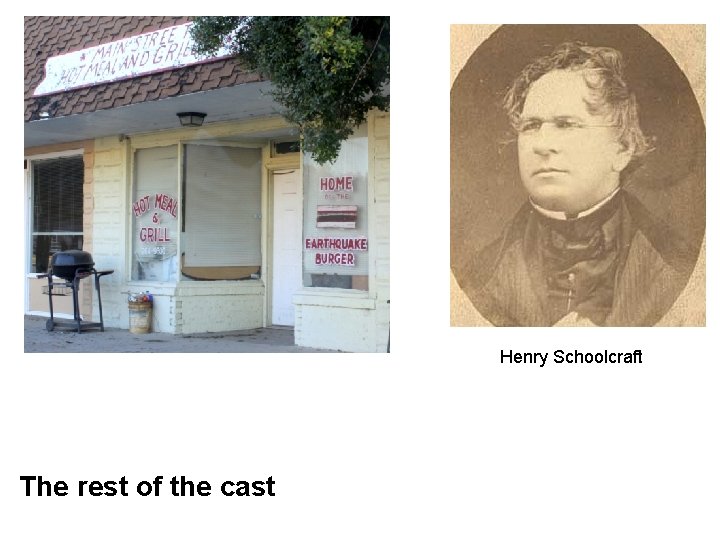 Henry Schoolcraft The rest of the cast 