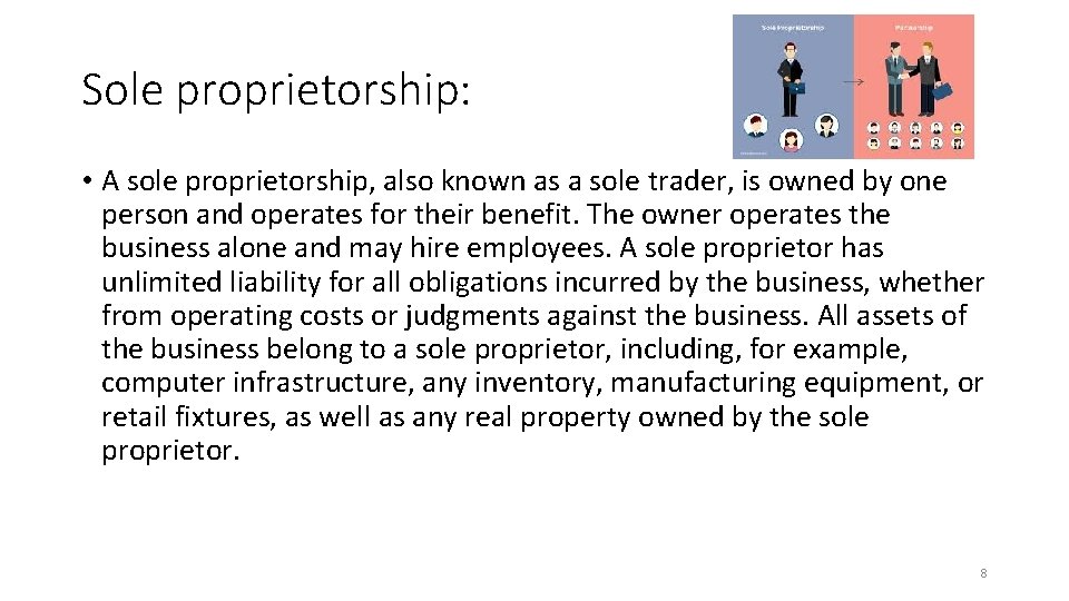 Sole proprietorship: • A sole proprietorship, also known as a sole trader, is owned