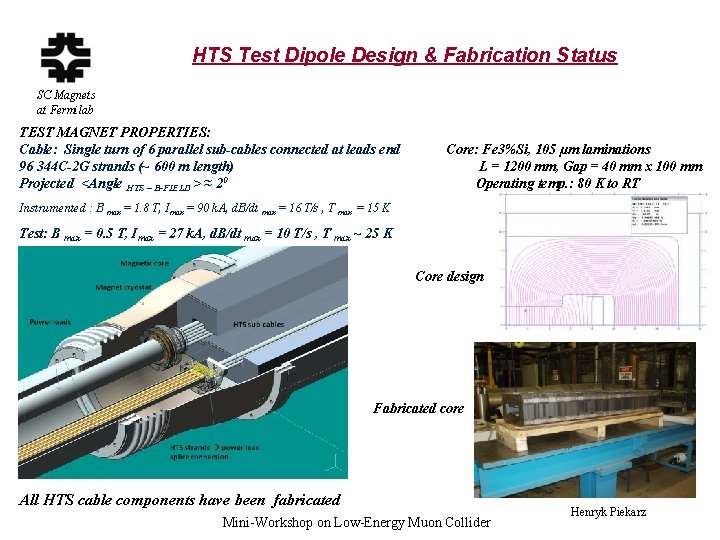 HTS Test Dipole Design & Fabrication Status SC Magnets at Fermilab TEST MAGNET PROPERTIES: