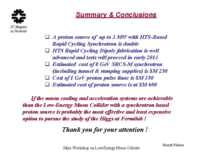 Summary & Conclusions SC Magnets at Fermilab q A proton source of up to