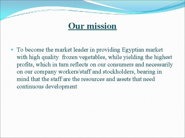 Our mission • To become the market leader in providing Egyptian market with high