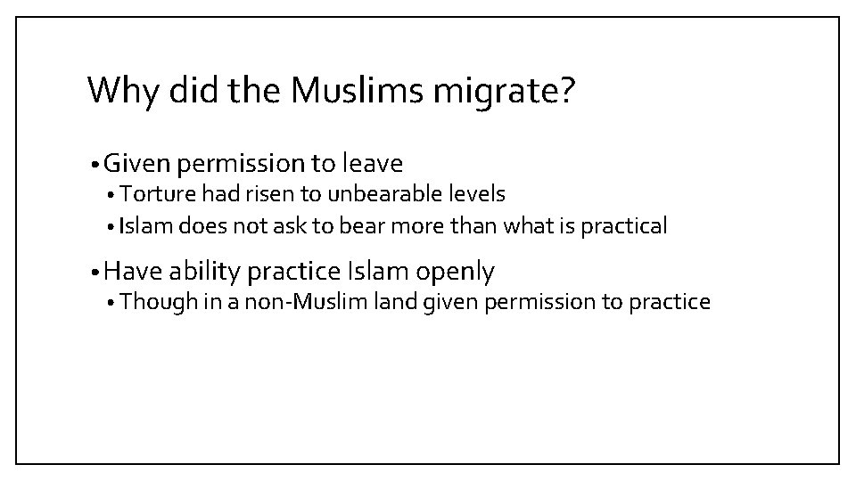 Why did the Muslims migrate? • Given permission to leave • Torture had risen