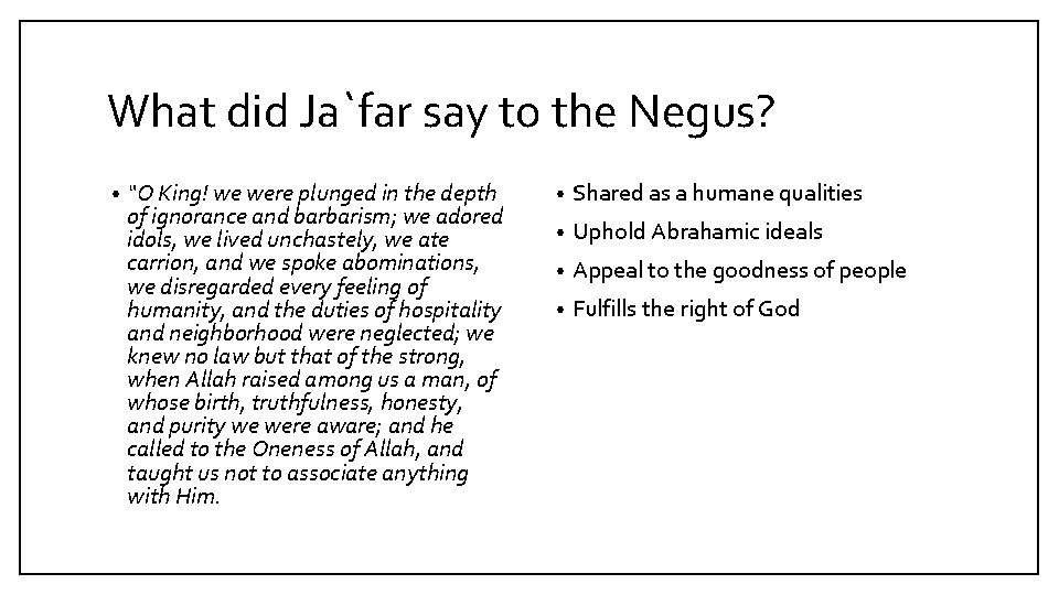 What did Ja`far say to the Negus? • “O King! we were plunged in