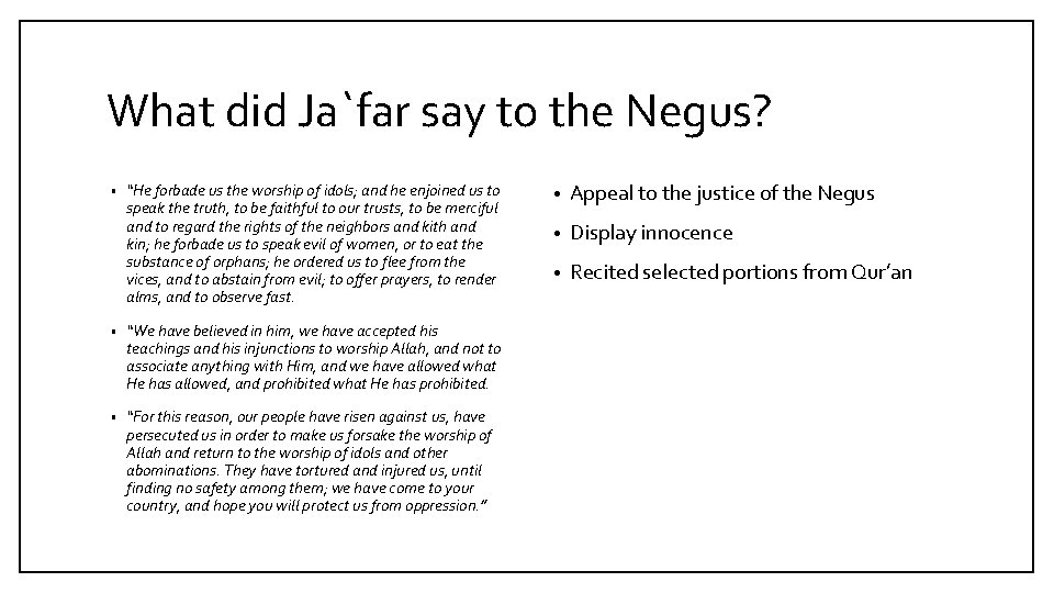 What did Ja`far say to the Negus? • “He forbade us the worship of