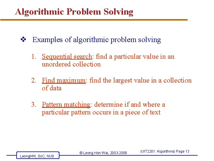 Algorithmic Problem Solving v Examples of algorithmic problem solving 1. Sequential search: find a