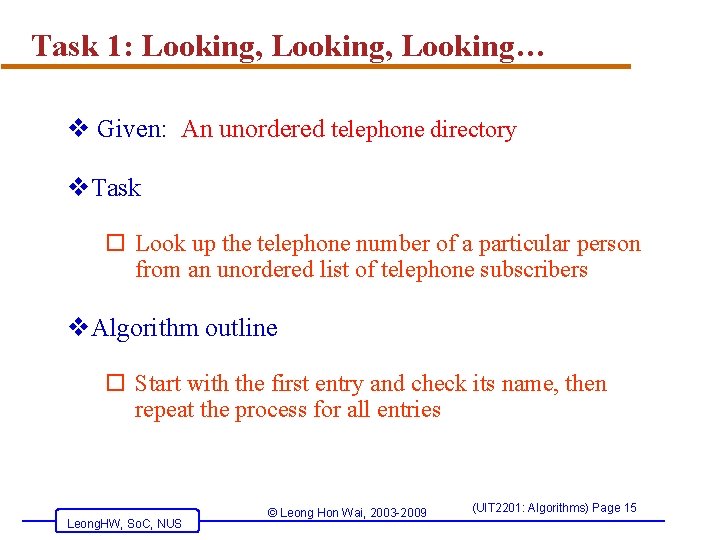 Task 1: Looking, Looking… v Given: An unordered telephone directory v. Task o Look