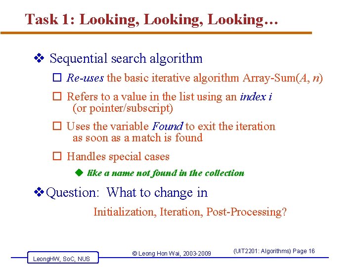 Task 1: Looking, Looking… v Sequential search algorithm o Re-uses the basic iterative algorithm