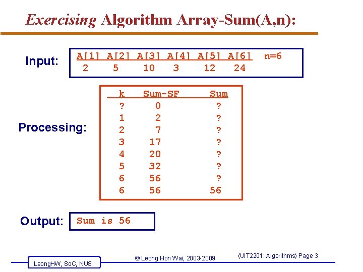 Exercising Algorithm Array-Sum(A, n): Input: A[1] A[2] A[3] A[4] A[5] A[6] 2 5 10