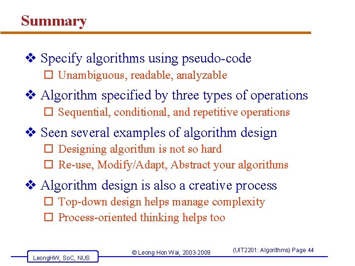 Summary v Specify algorithms using pseudo-code o Unambiguous, readable, analyzable v Algorithm specified by