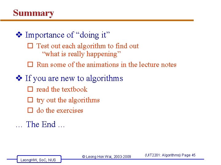 Summary v Importance of “doing it” o Test out each algorithm to find out