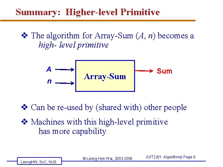 Summary: Higher-level Primitive v The algorithm for Array-Sum (A, n) becomes a high- level