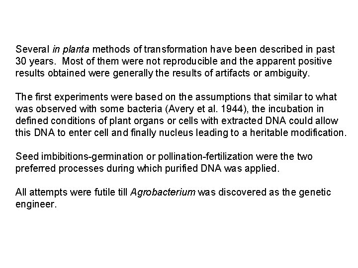 Several in planta methods of transformation have been described in past 30 years. Most