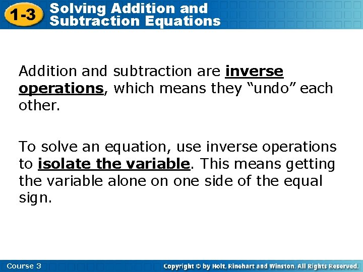 Solving Addition and 1 -3 Subtraction Equations Addition and subtraction are inverse operations, which