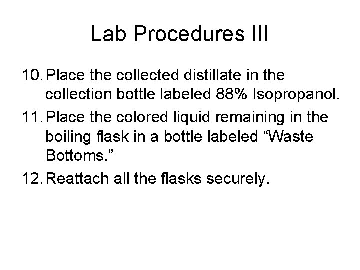 Lab Procedures III 10. Place the collected distillate in the collection bottle labeled 88%