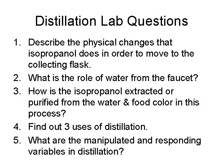 Distillation Lab Questions 1. Describe the physical changes that isopropanol does in order to