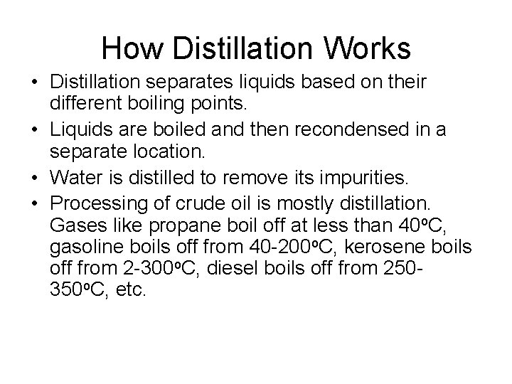 How Distillation Works • Distillation separates liquids based on their different boiling points. •