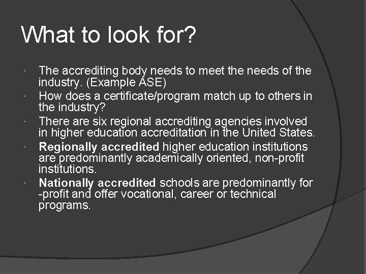 What to look for? The accrediting body needs to meet the needs of the