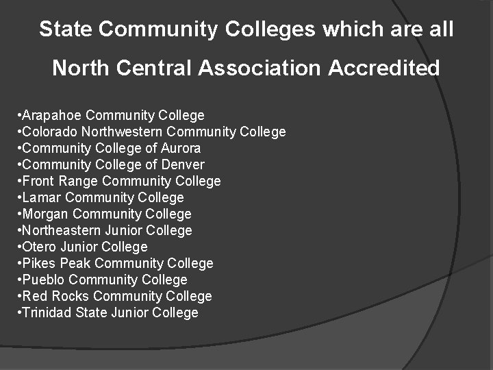 State Community Colleges which are all North Central Association Accredited • Arapahoe Community College
