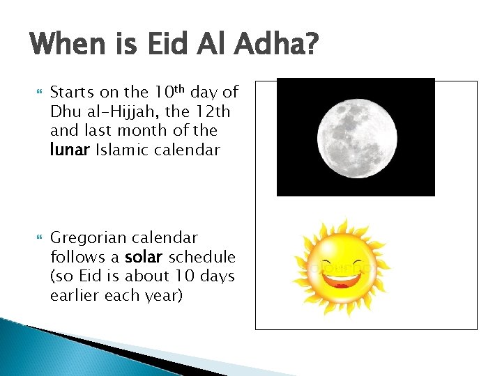 When is Eid Al Adha? Starts on the 10 th day of Dhu al-Hijjah,