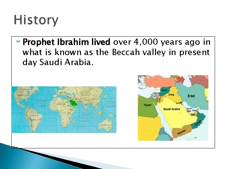  Prophet Ibrahim lived over 4, 000 years ago in what is known as